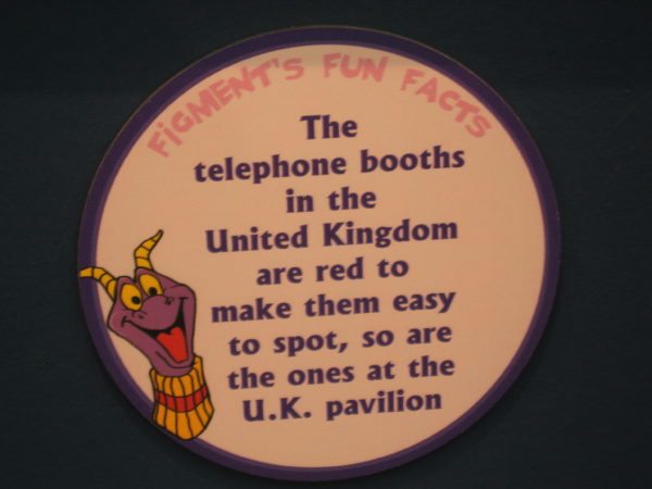 Figment says, "The telephone booths in the United Kingdom are red to make them easy to spot, so are the ones in the UK pavilion."